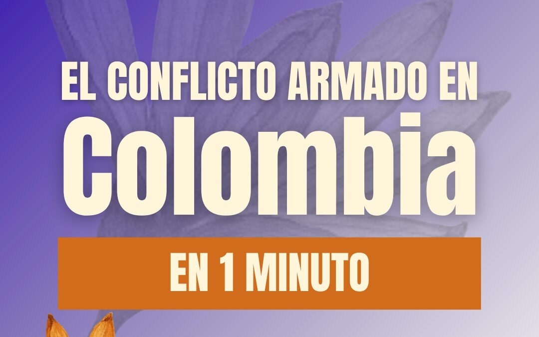 Conoce el conflicto armado en Colombia